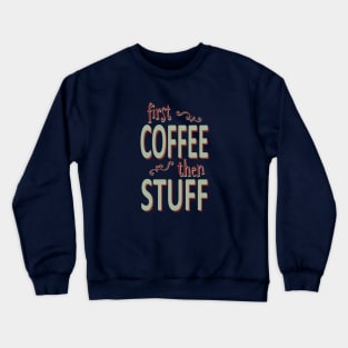 First coffee then stuff (color) Crewneck Sweatshirt